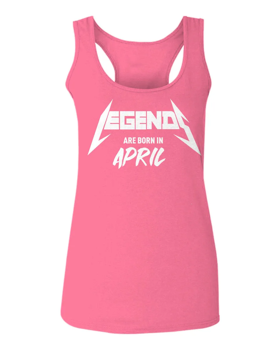 The Best Birthday Gift Legends are Born in April  women's Tank Top sleeveless Racerback