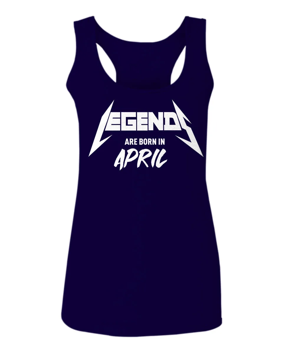 The Best Birthday Gift Legends are Born in April  women's Tank Top sleeveless Racerback