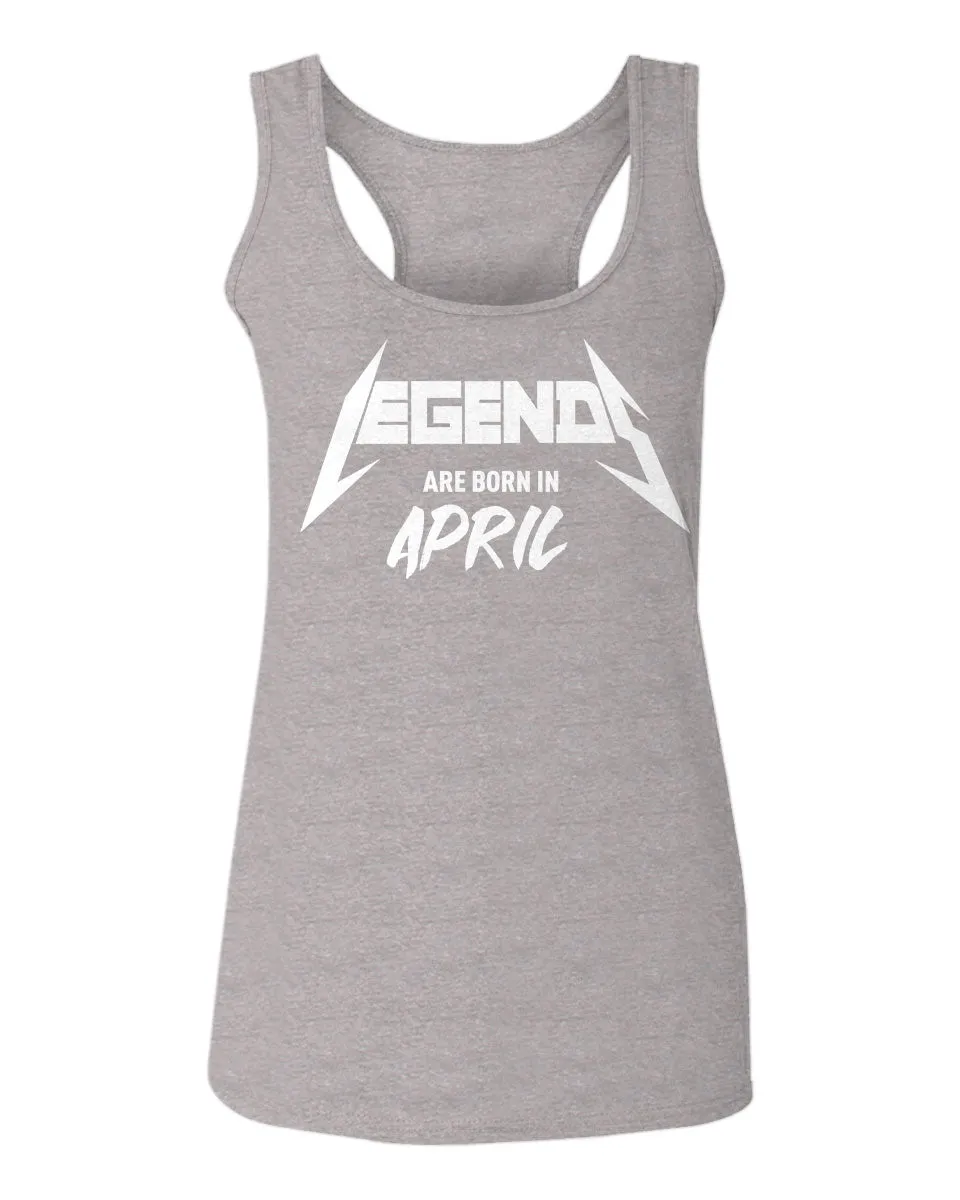 The Best Birthday Gift Legends are Born in April  women's Tank Top sleeveless Racerback