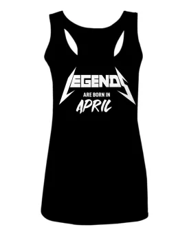 The Best Birthday Gift Legends are Born in April  women's Tank Top sleeveless Racerback