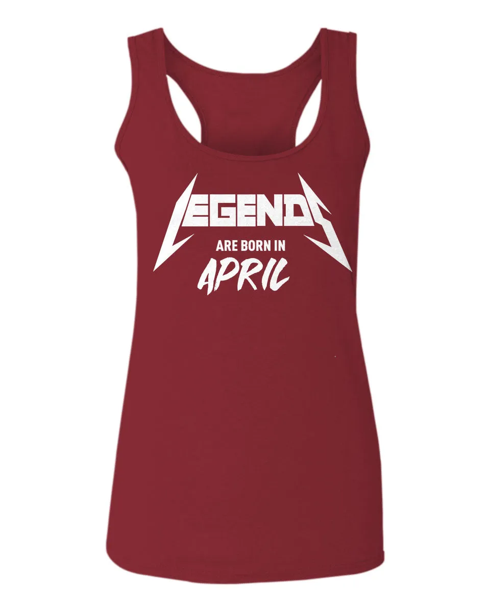 The Best Birthday Gift Legends are Born in April  women's Tank Top sleeveless Racerback