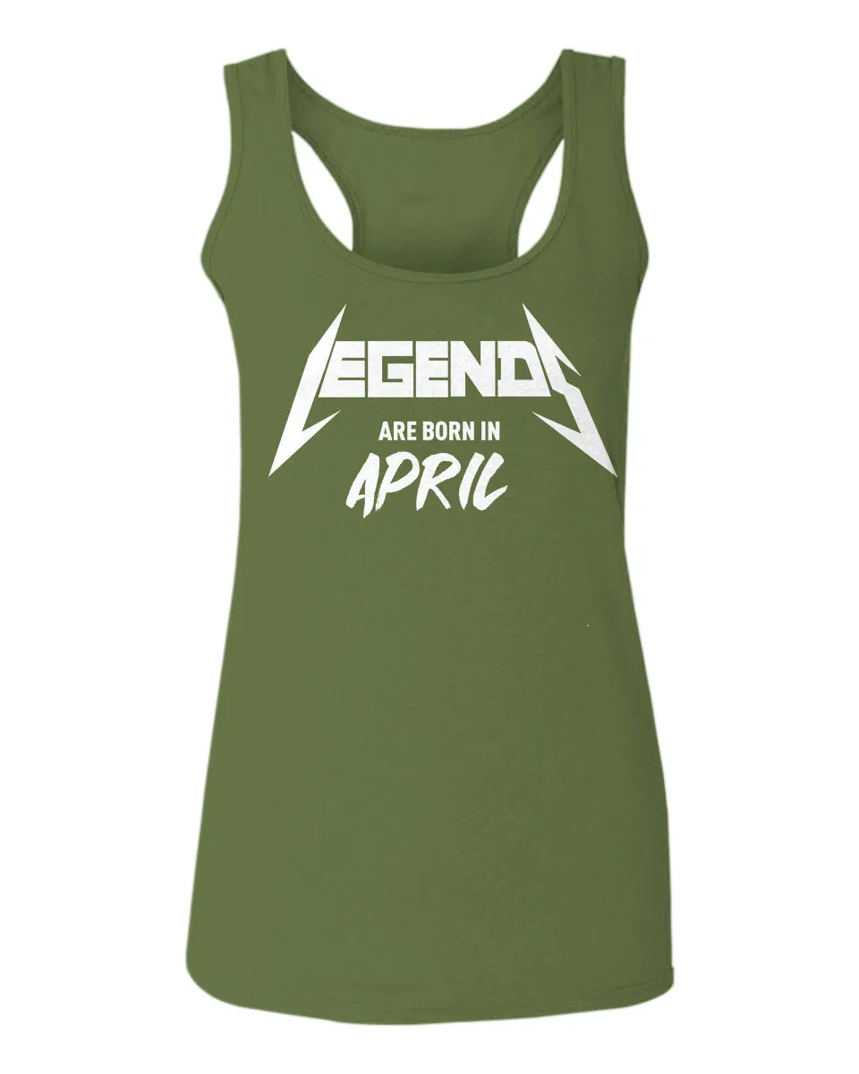 The Best Birthday Gift Legends are Born in April  women's Tank Top sleeveless Racerback