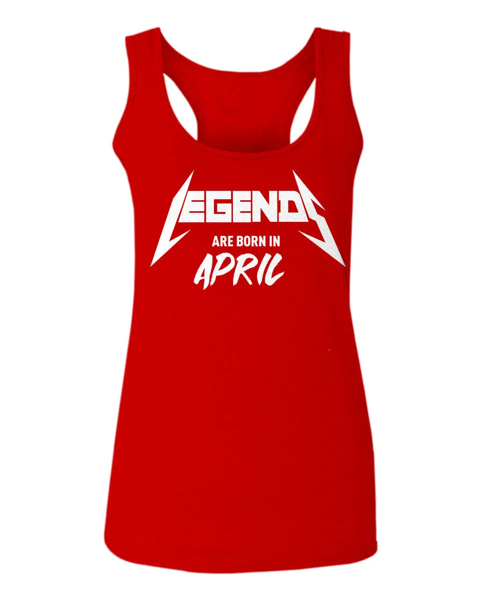 The Best Birthday Gift Legends are Born in April  women's Tank Top sleeveless Racerback